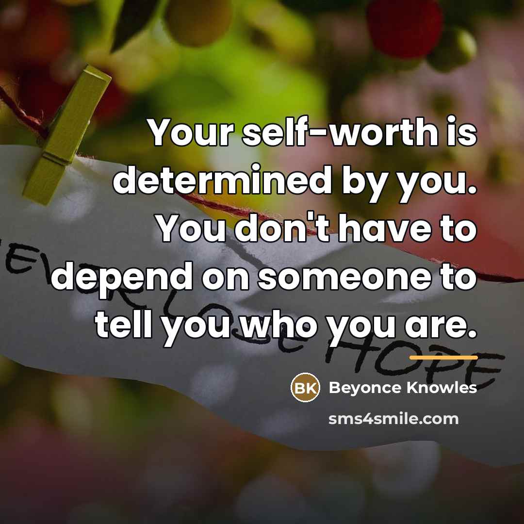 “Your self-worth is determined by you. You don't have to…” quote by Beyonce Knowles