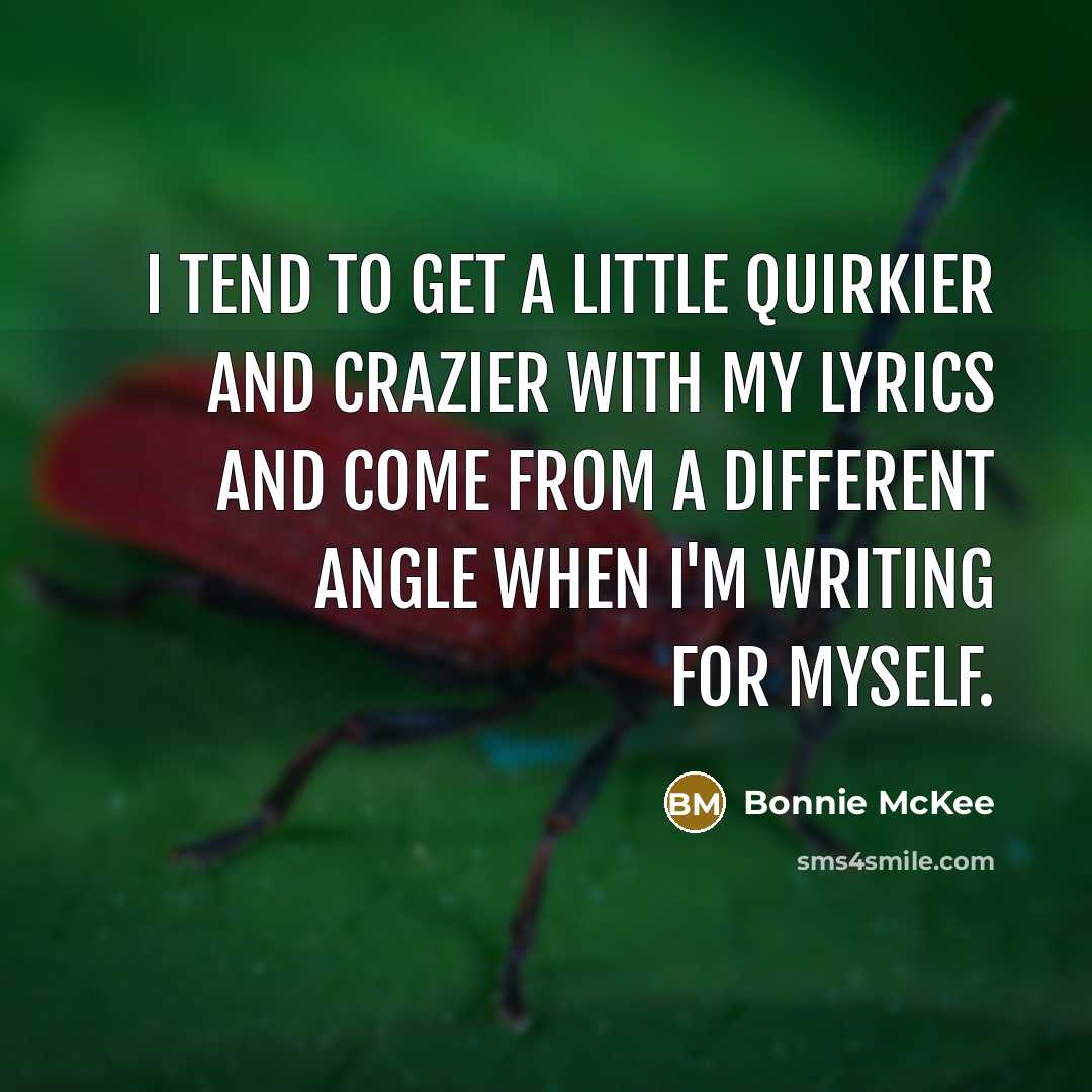 “I tend to get a little quirkier and crazier with…” quote by Bonnie McKee