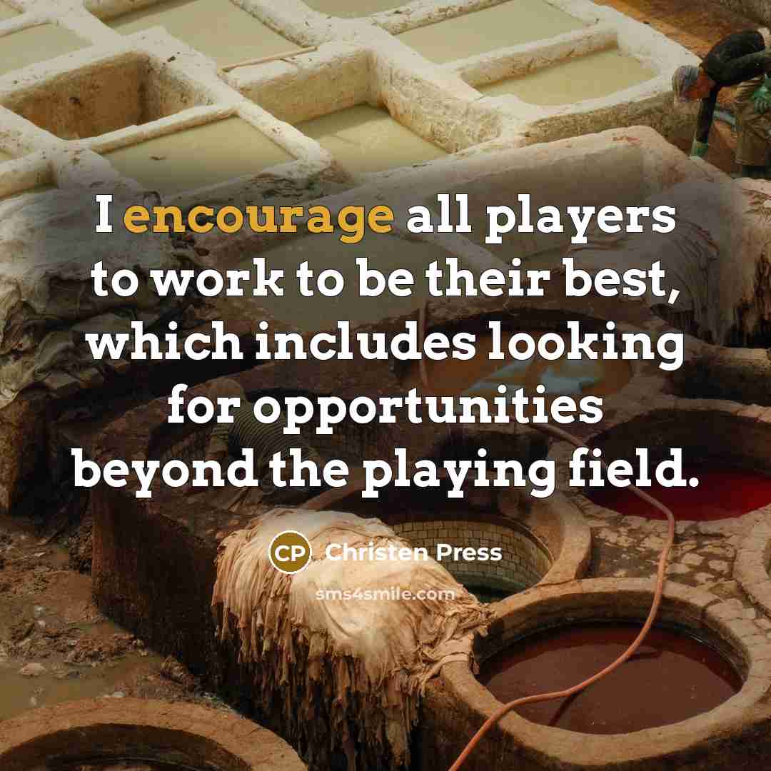“I encourage all players to work to be their best,…” quote by Christen Press