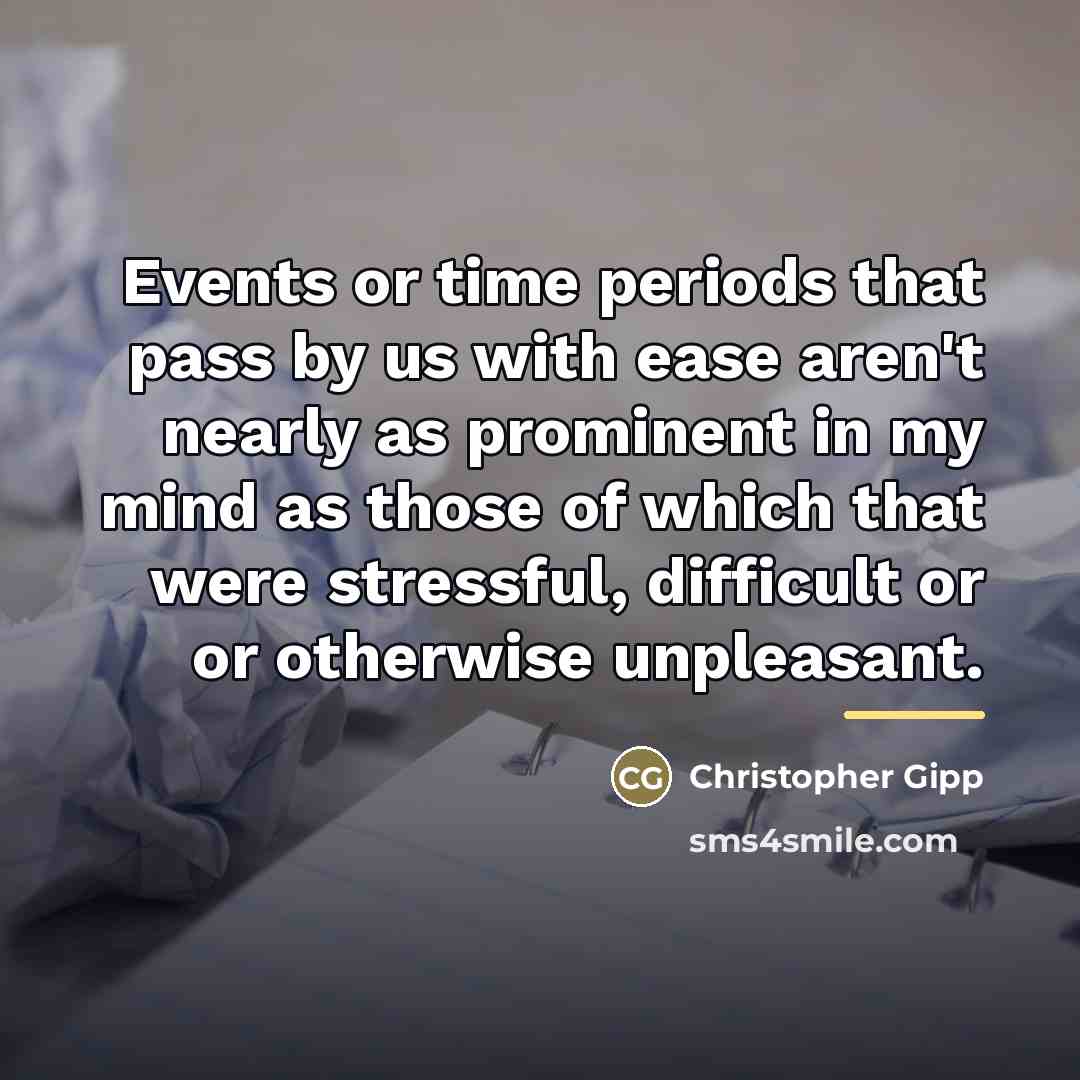 “Events or time periods that pass by us with ease…” quote by Christopher Gipp