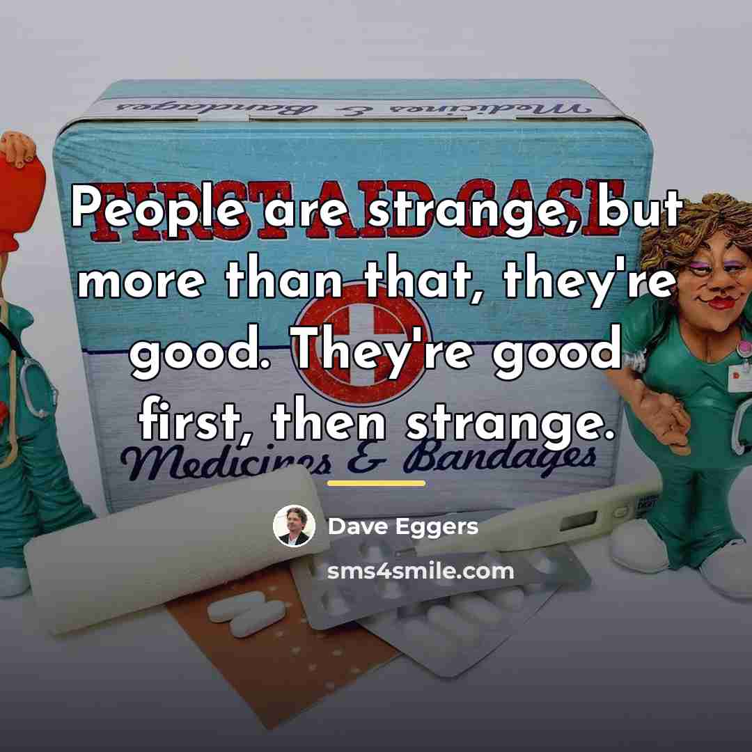 “People are strange, but more than that, they're good. They're…” quote by Dave Eggers