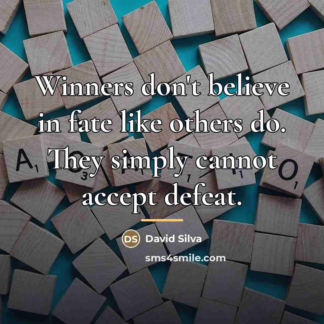 “Winners don't believe in fate like others do. They simply…” quote by David Silva