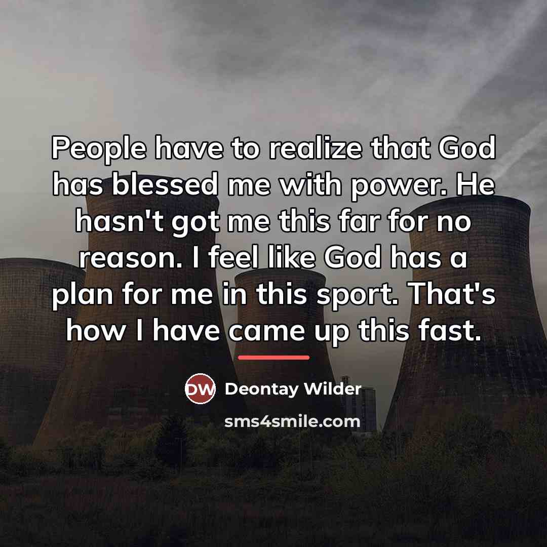 “People have to realize that God has blessed me with…” quote by Deontay Wilder