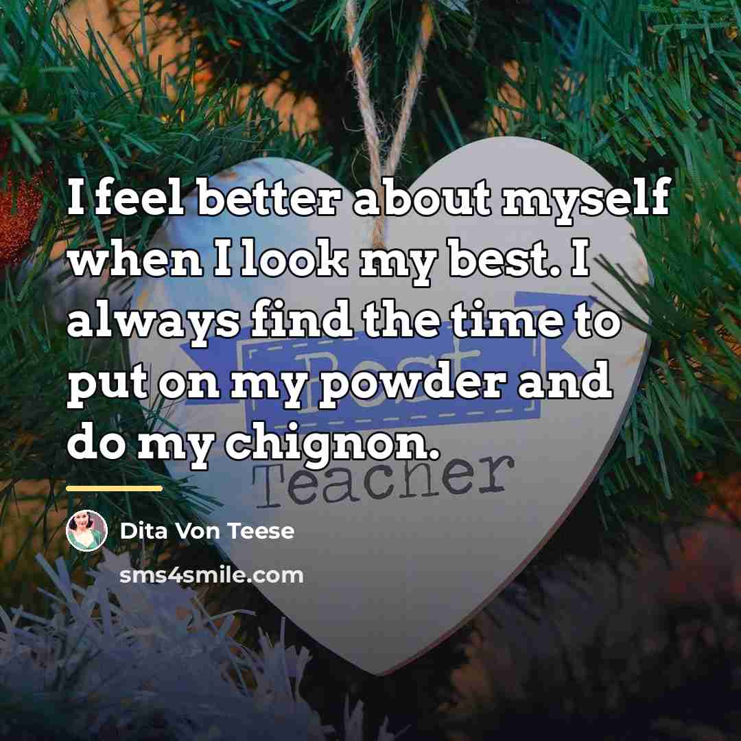 “I feel better about myself when I look my best.…” quote by Dita Von Teese