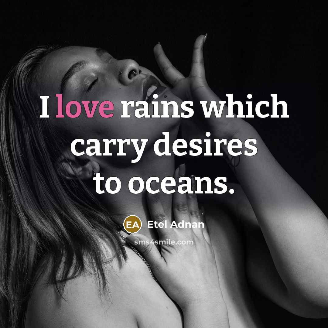 “I love rains which carry desires to oceans.…” quote by Etel Adnan