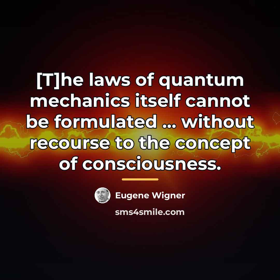 “[T]he laws of quantum mechanics itself cannot be formulated ...…” quote by Eugene Wigner