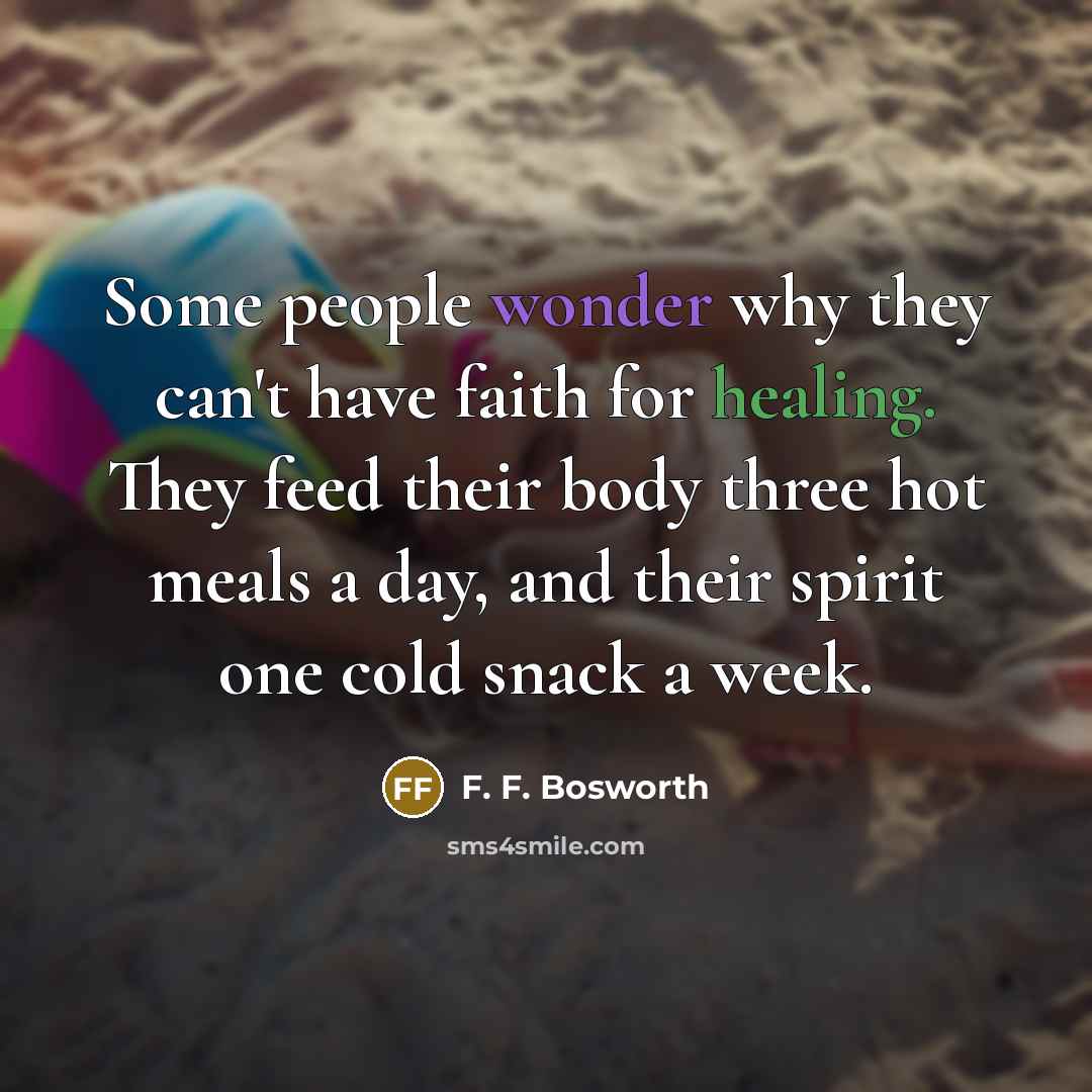 “Some people wonder why they can't have faith for healing.…” quote by F. F. Bosworth