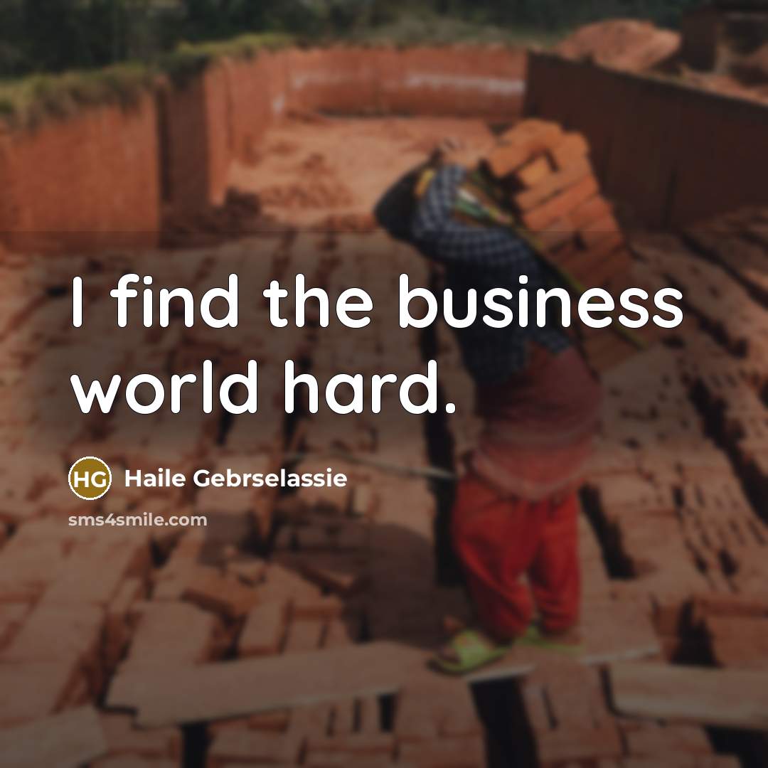 “I find the business world hard.…” quote by Haile Gebrselassie