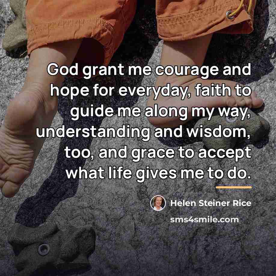 “God grant me courage and hope for everyday, faith to…” quote by Helen Steiner Rice