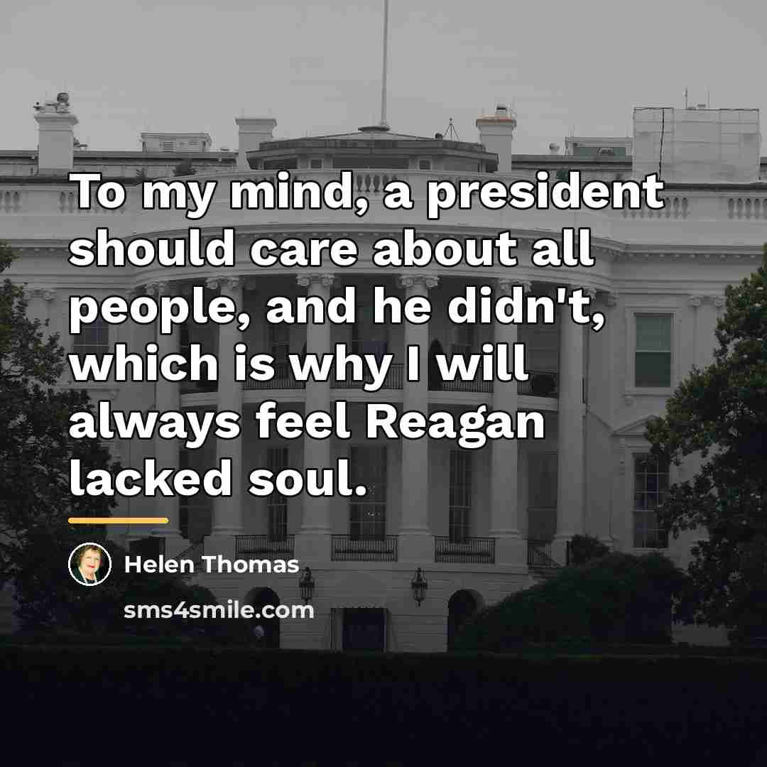 “To my mind, a president should care about all people,…” quote by Helen Thomas