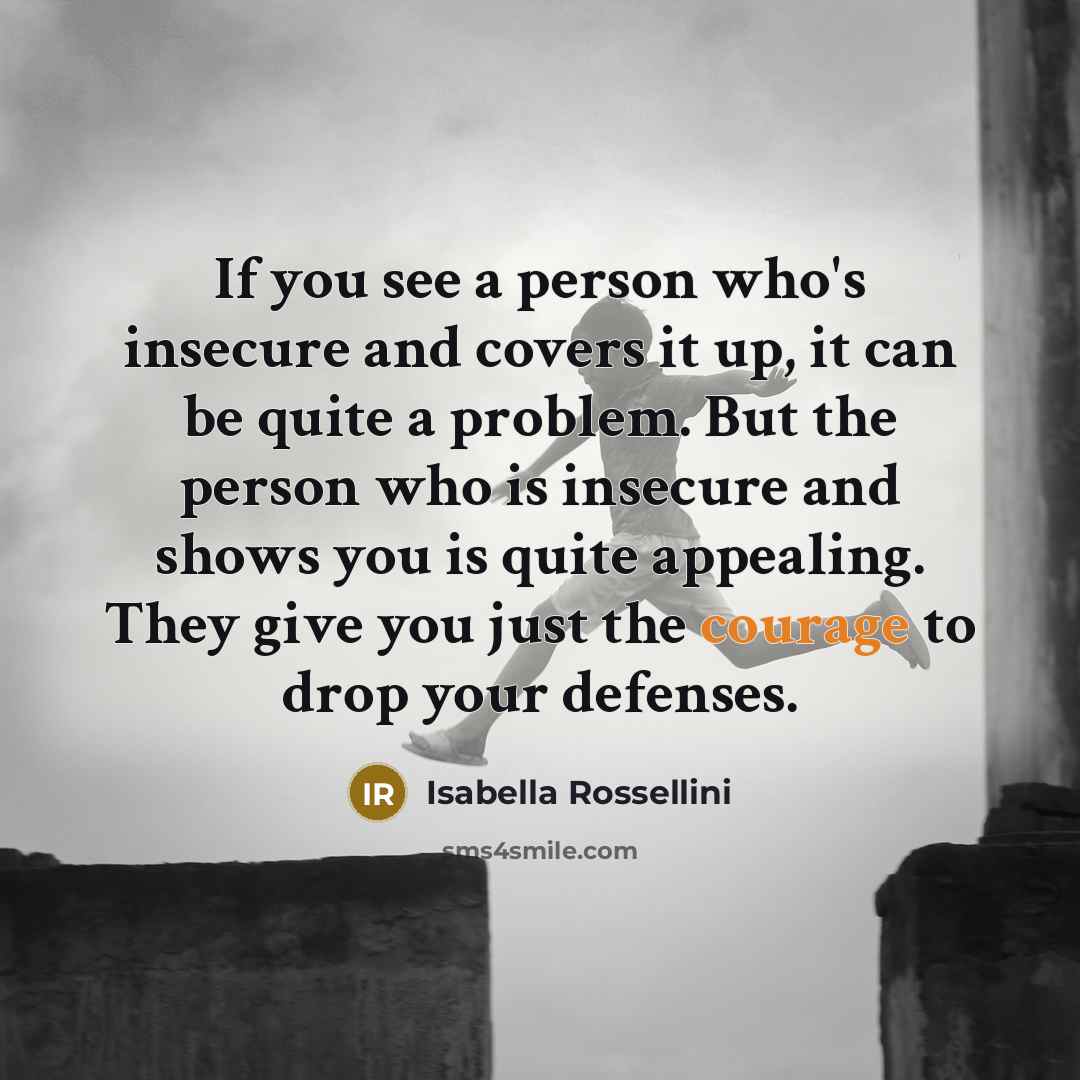 “If you see a person who's insecure and covers it…” quote by Isabella Rossellini