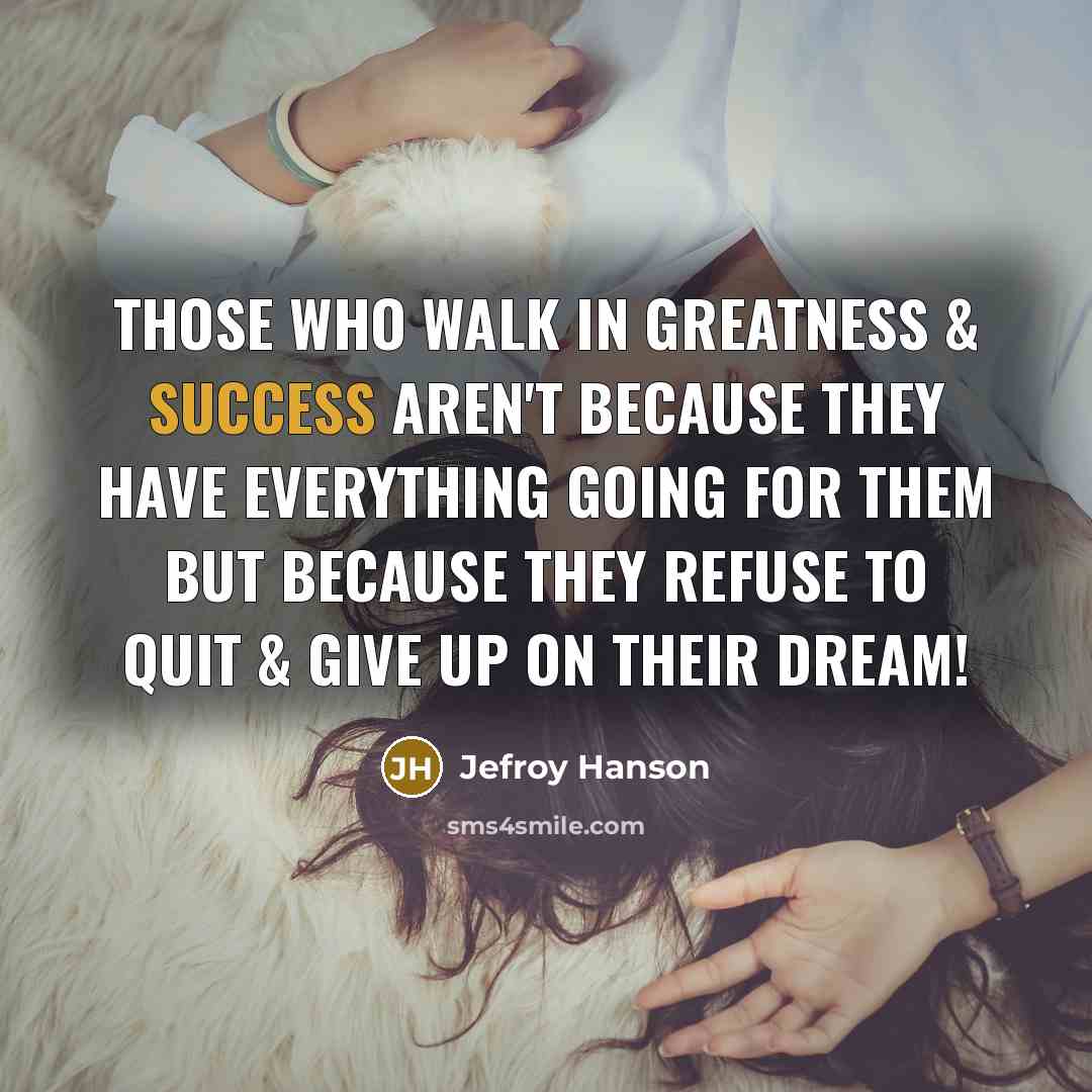 “Those who walk in GREATNESS & success aren't because they…” quote by Jefroy Hanson