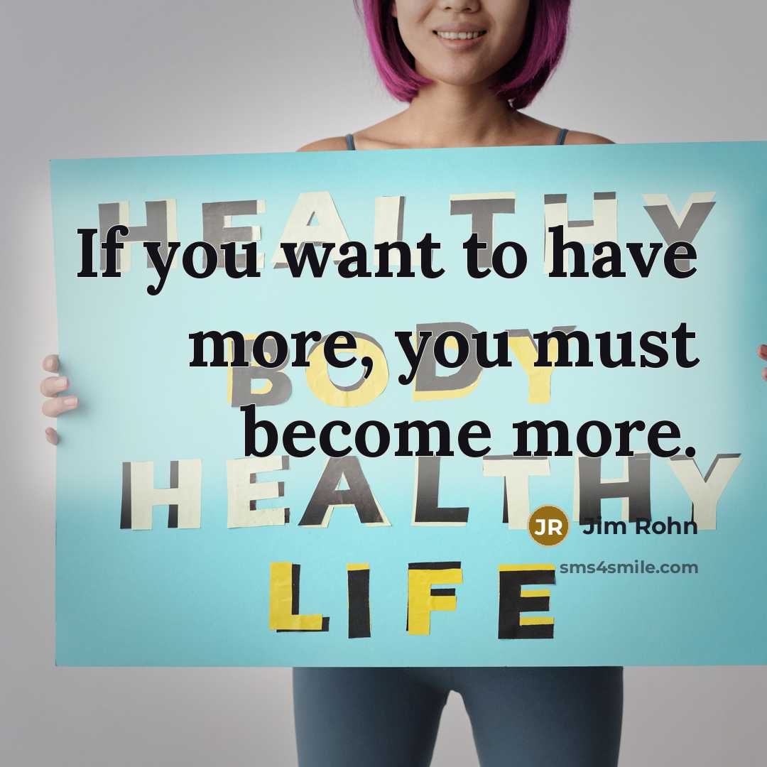 “If you want to have more, you must become more.…” quote by Jim Rohn