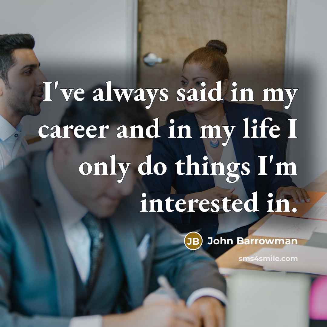 “I've always said in my career and in my life…” quote by John Barrowman