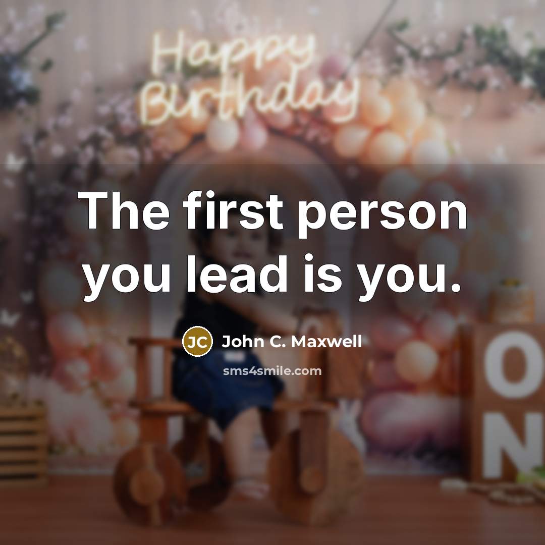 “The first person you lead is you.…” quote by John C. Maxwell