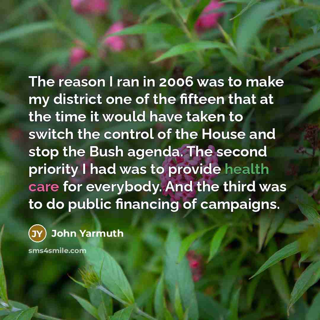 “The reason I ran in 2006 was to make my…” quote by John Yarmuth