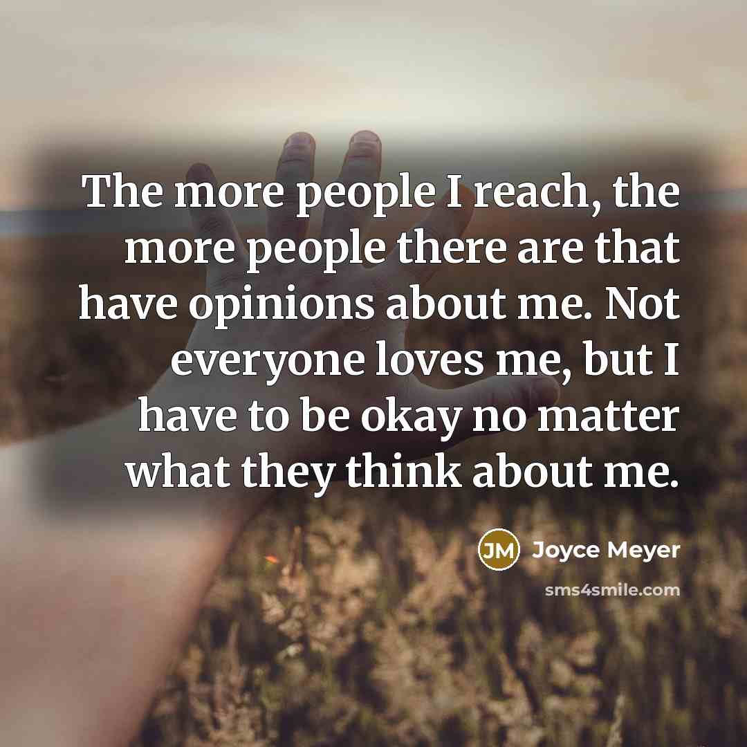 “The more people I reach, the more people there are…” quote by Joyce Meyer