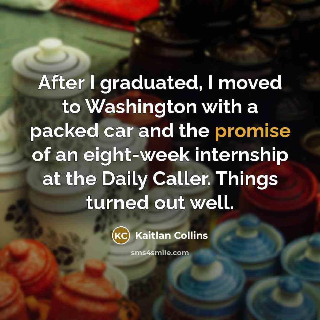 “After I graduated, I moved to Washington with a packed…” quote by Kaitlan Collins