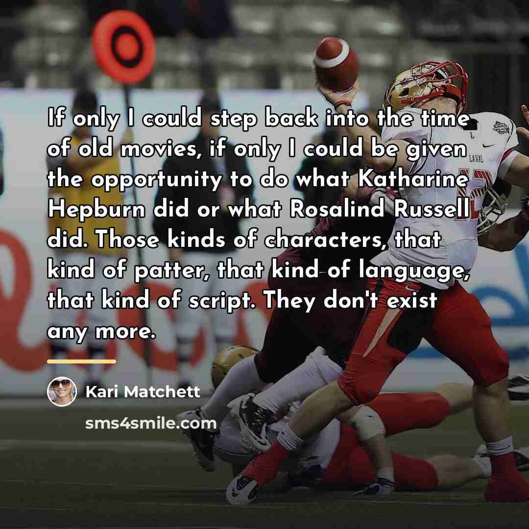 “If only I could step back into the time of…” quote by Kari Matchett