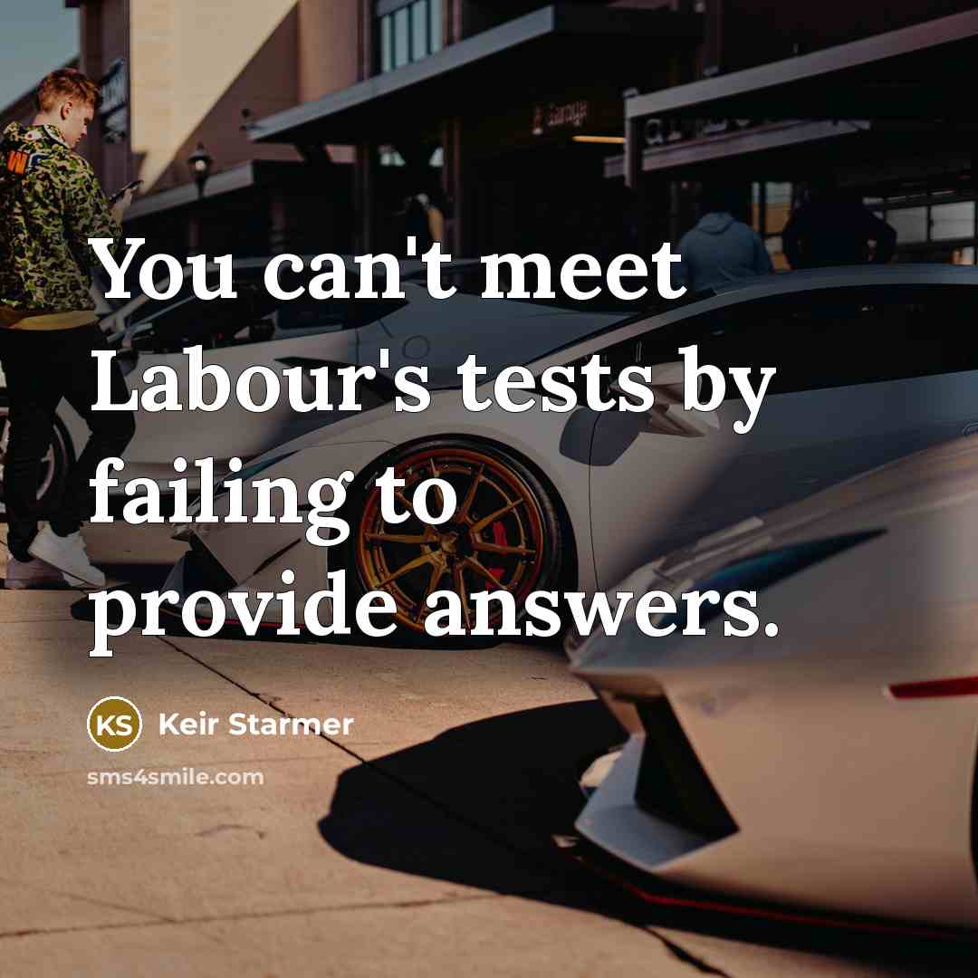 “You can't meet Labour's tests by failing to provide answers.…” quote by Keir Starmer