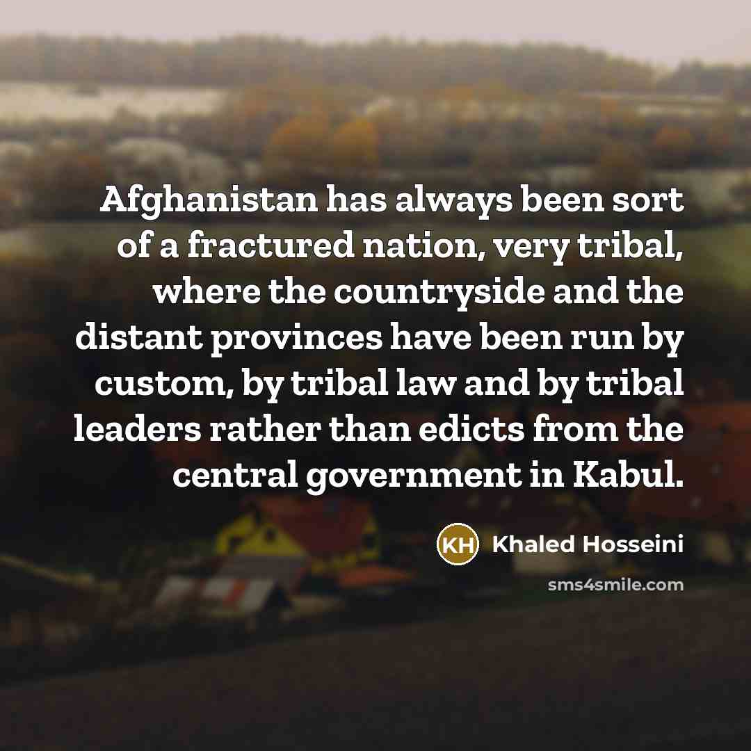 “Afghanistan has always been sort of a fractured nation, very…” quote by Khaled Hosseini