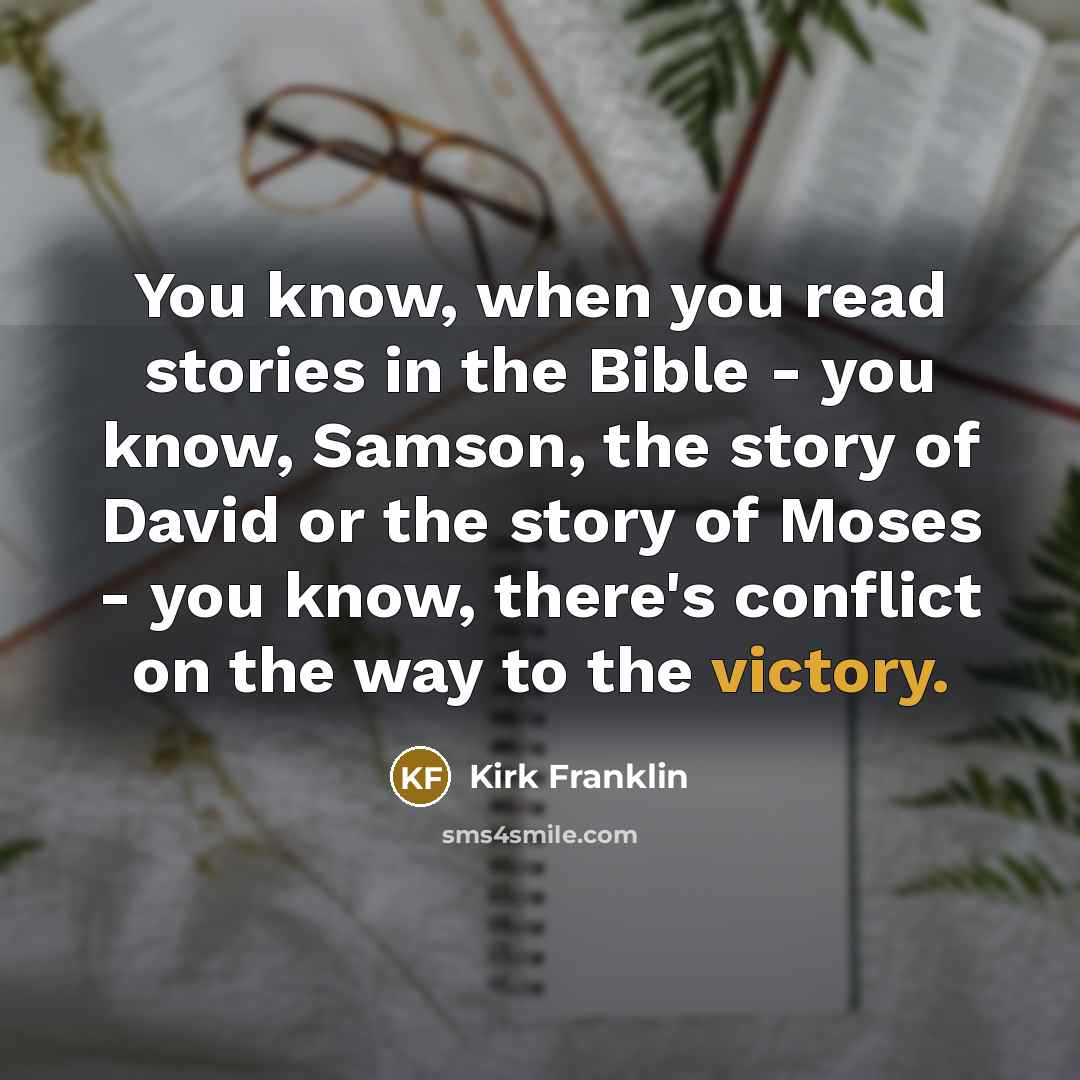 “You know, when you read stories in the Bible -…” quote by Kirk Franklin