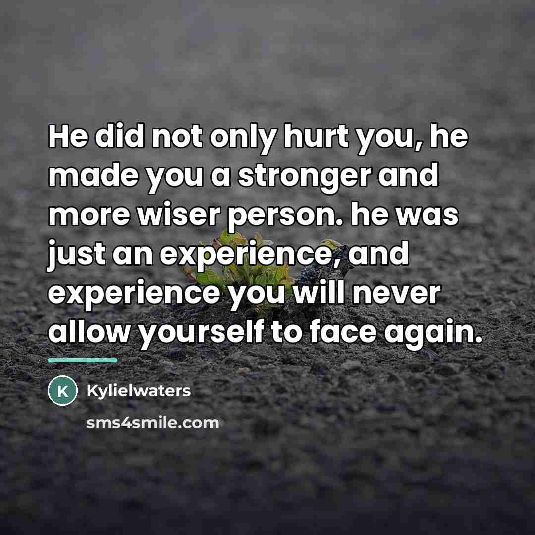 “He did not only hurt you, he made you a…” quote by Kylielwaters