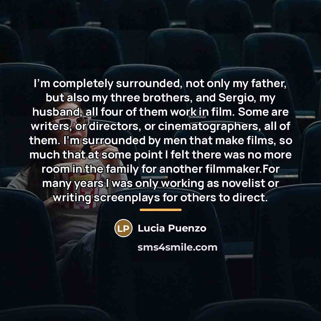 “I'm completely surrounded, not only my father, but also my…” quote by Lucia Puenzo