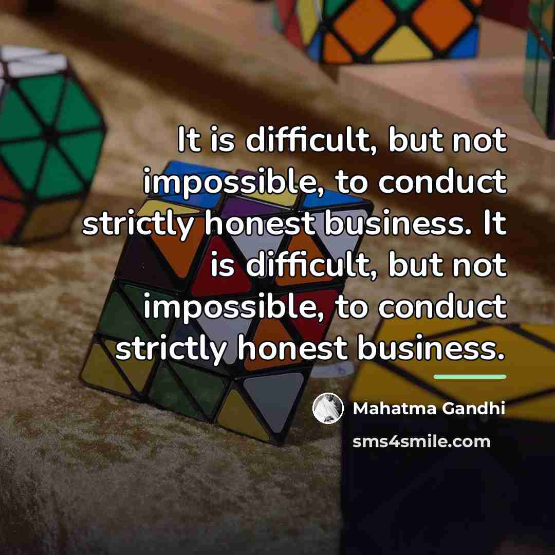 “It is difficult, but not impossible, to conduct strictly honest…” quote by Mahatma Gandhi