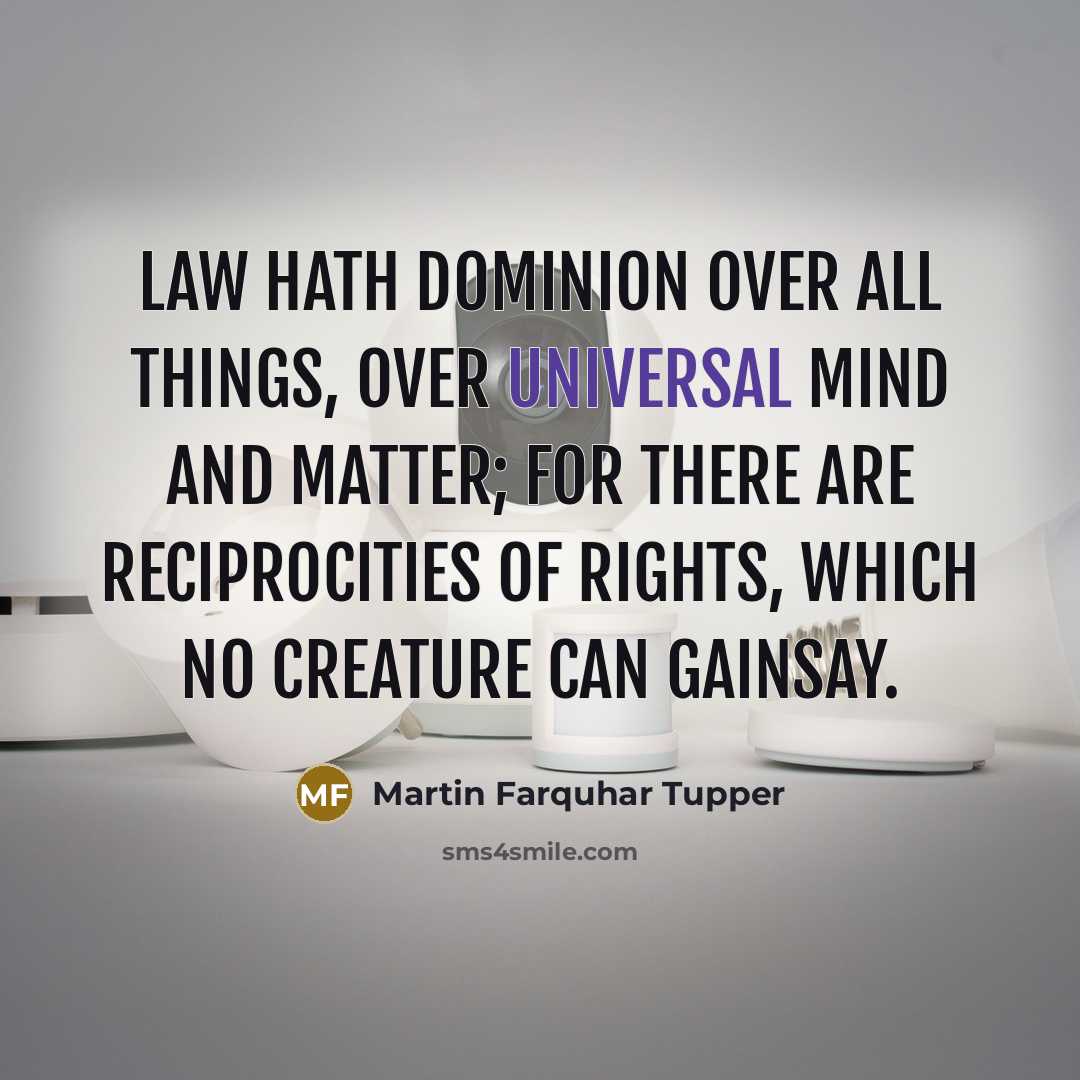 “Law hath dominion over all things, over universal mind and…” quote by Martin Farquhar Tupper