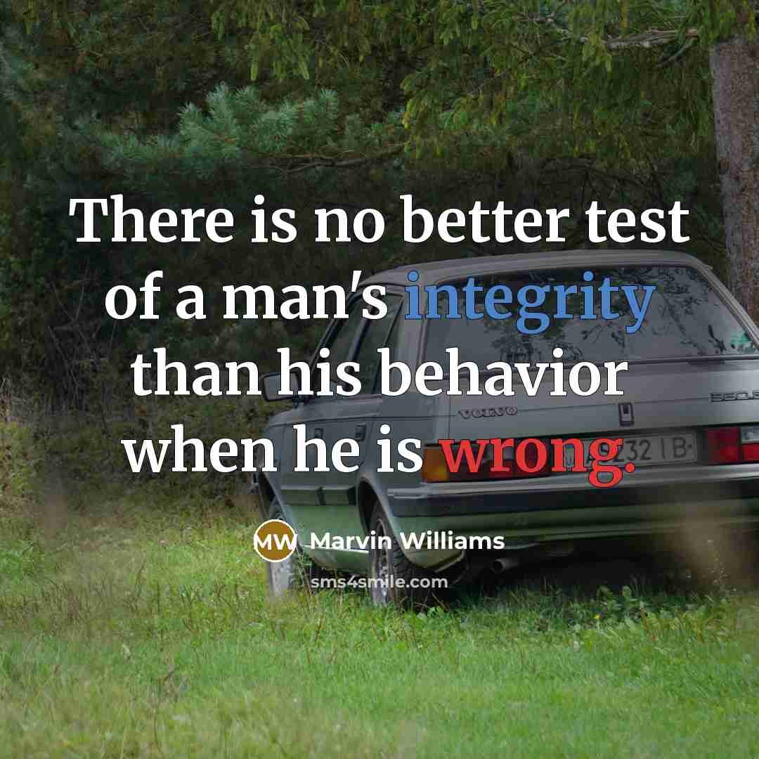 “There is no better test of a man's integrity than…” quote by Marvin Williams