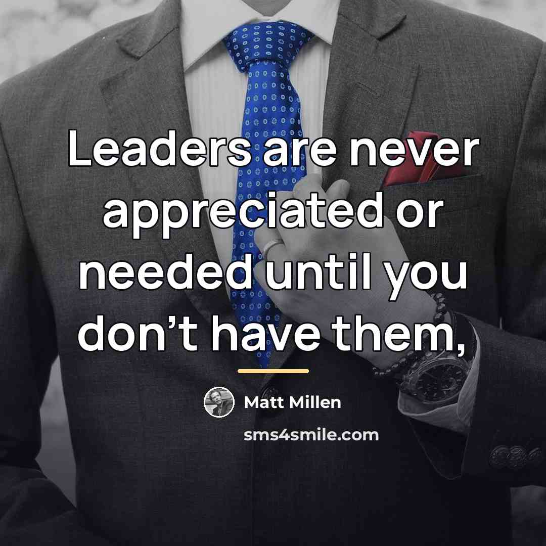 “Leaders are never appreciated or needed until you don't have…” quote by Matt Millen