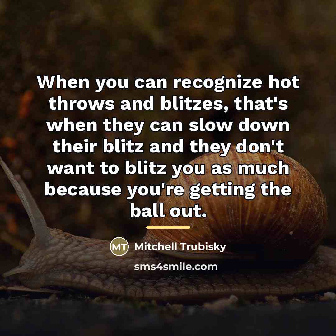 “When you can recognize hot throws and blitzes, that's when…” quote by Mitchell Trubisky