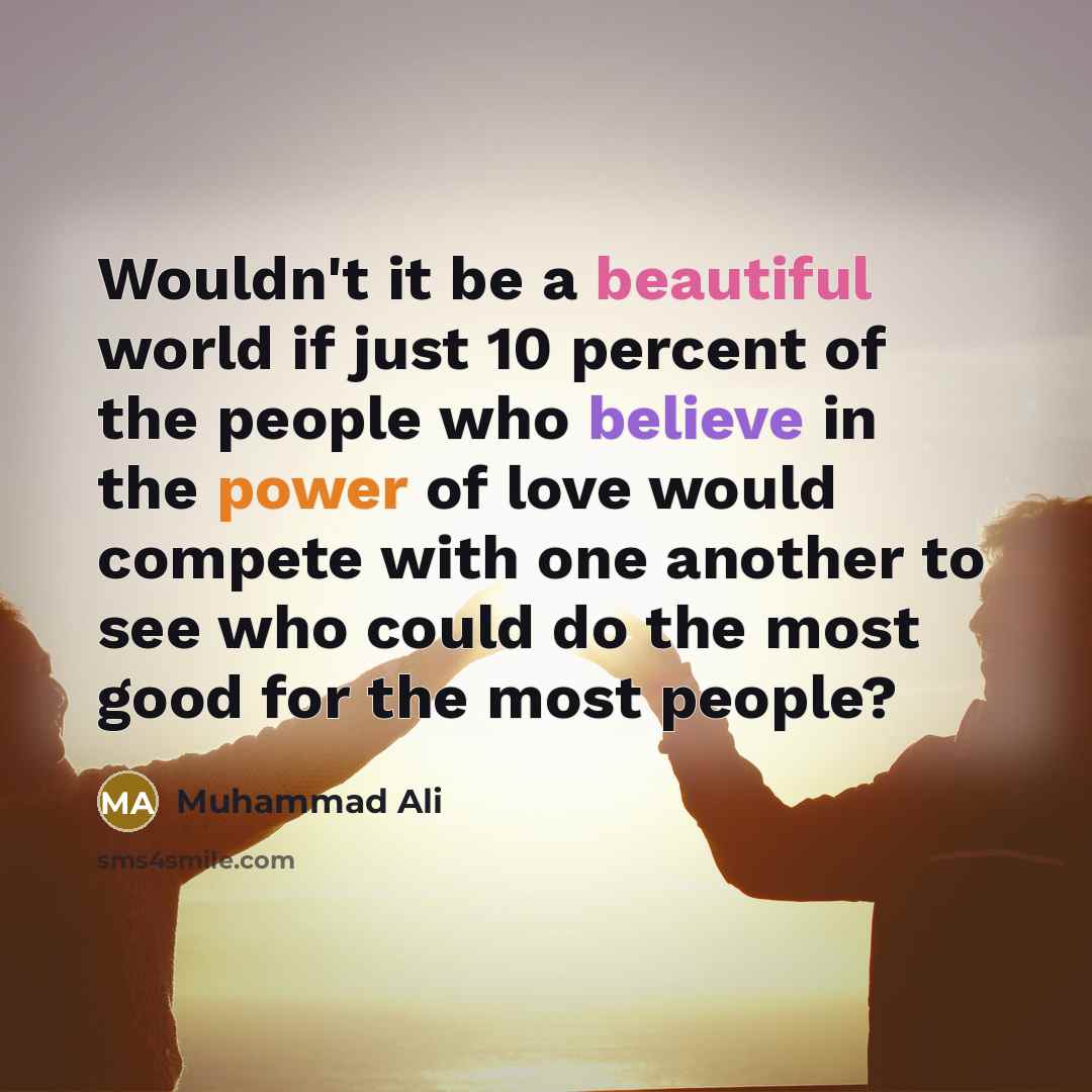 “Wouldn't it be a beautiful world if just 10 percent…” quote by Muhammad Ali