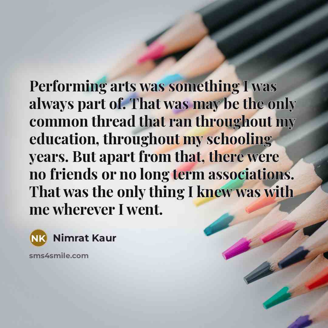 “Performing arts was something I was always part of. That…” quote by Nimrat Kaur