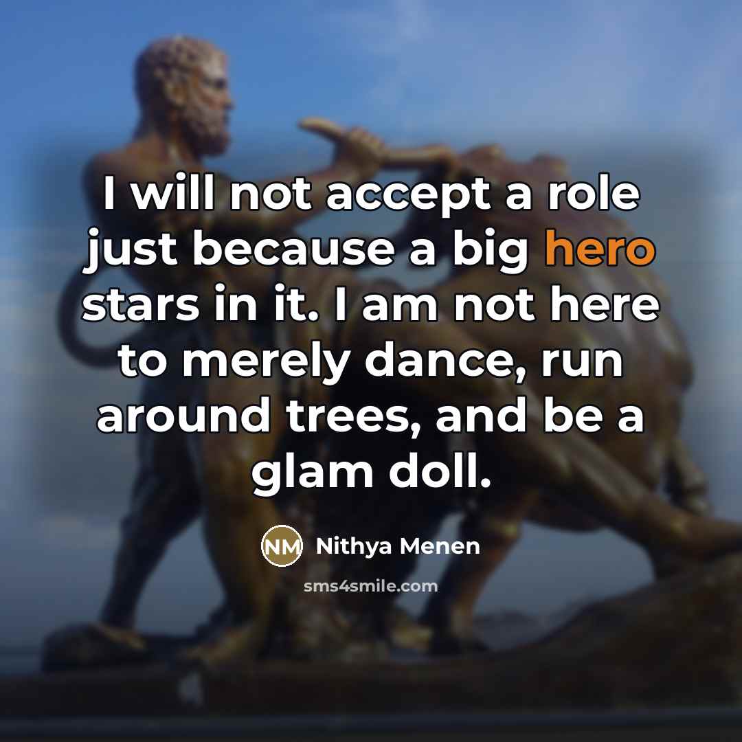 “I will not accept a role just because a big…” quote by Nithya Menen