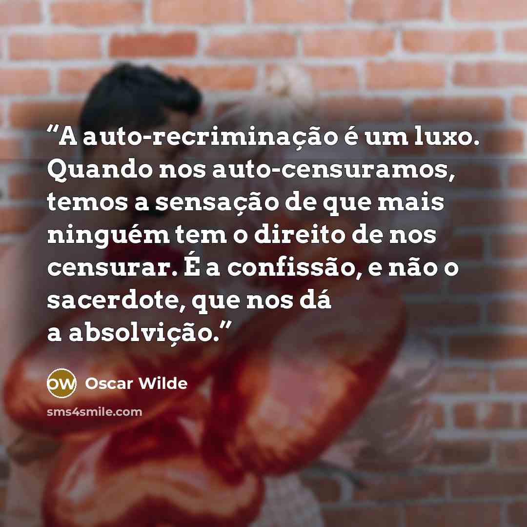 “A auto-recriminação é um luxo. Quando nos auto-censuramos, temos a sensação de que mais ninguém tem o direito de nos censurar. É a confissão, e não o sacerdote, que nos dá a absolvição.” quote by Oscar Wilde