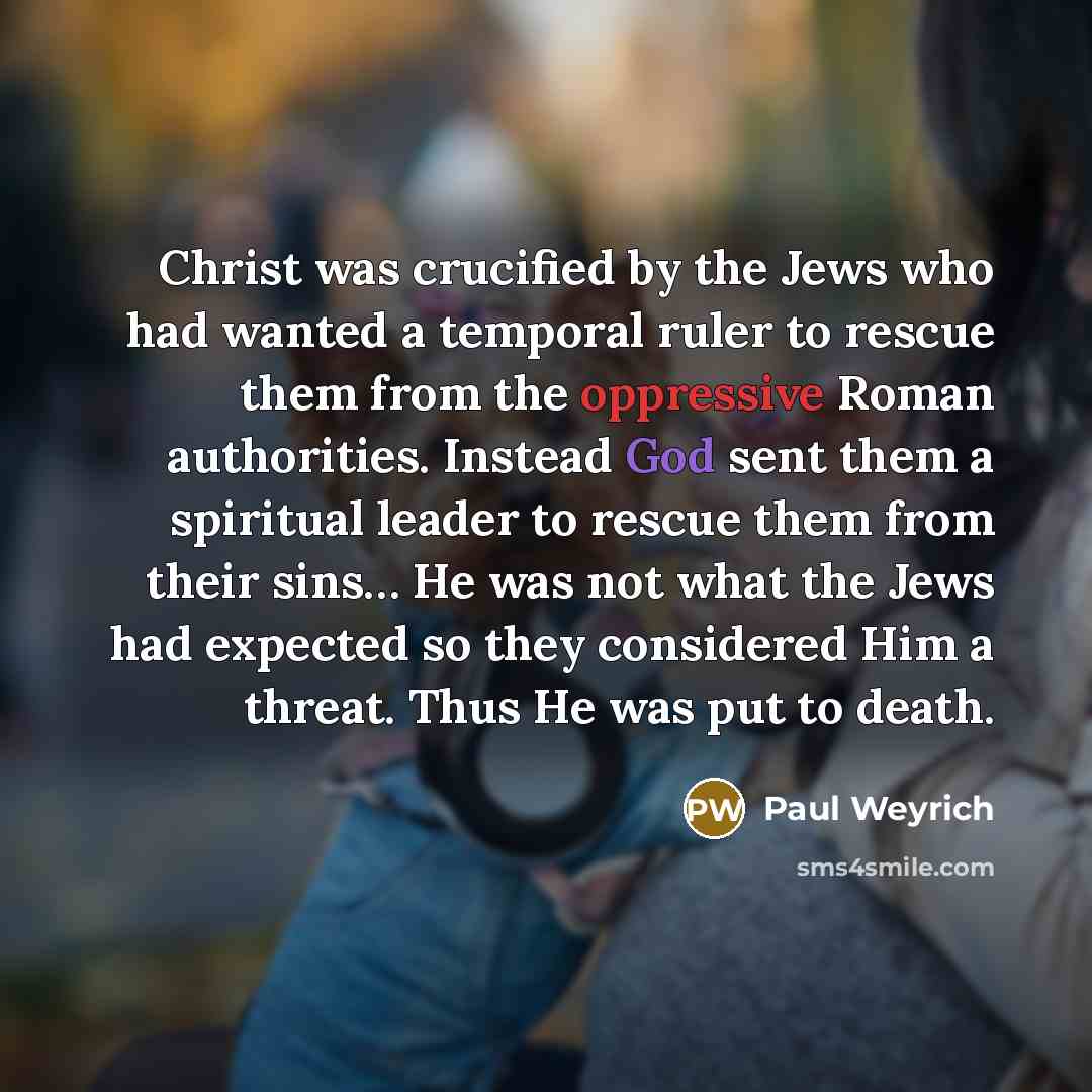 “Christ was crucified by the Jews who had wanted a…” quote by Paul Weyrich