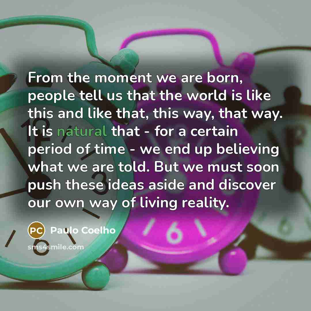 “From the moment we are born, people tell us that…” quote by Paulo Coelho