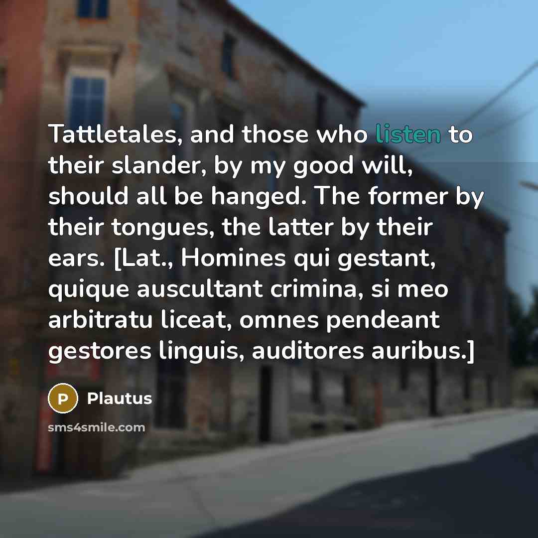 “Tattletales, and those who listen to their slander, by my…” quote by Plautus