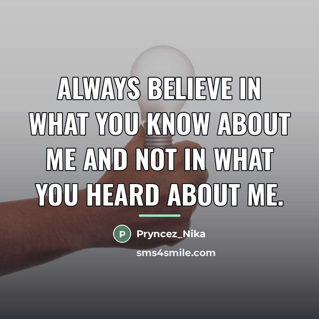 “Always believe in what you know about me and not…” quote by Pryncez_Nika