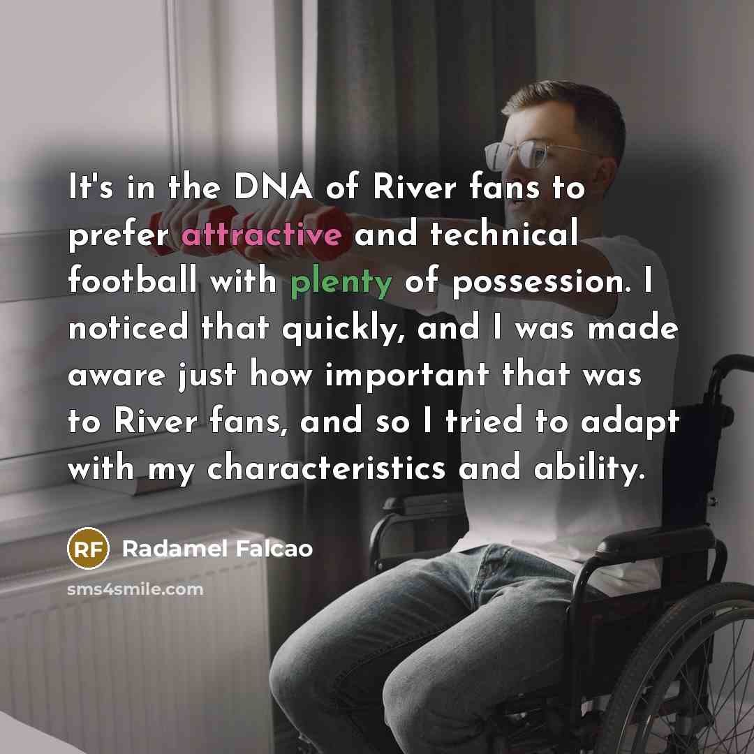 “It's in the DNA of River fans to prefer attractive…” quote by Radamel Falcao
