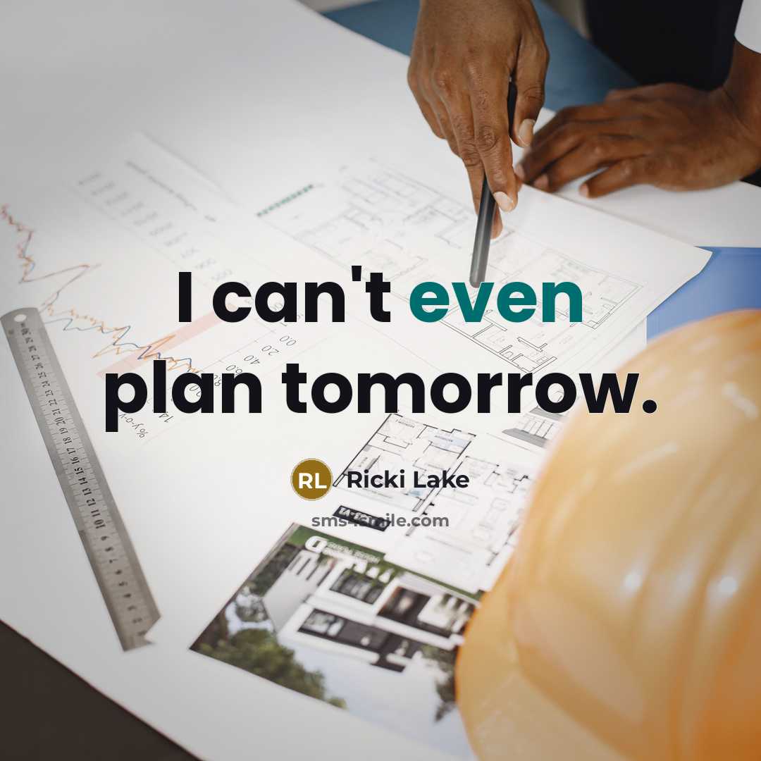 “I can't even plan tomorrow.…” quote by Ricki Lake