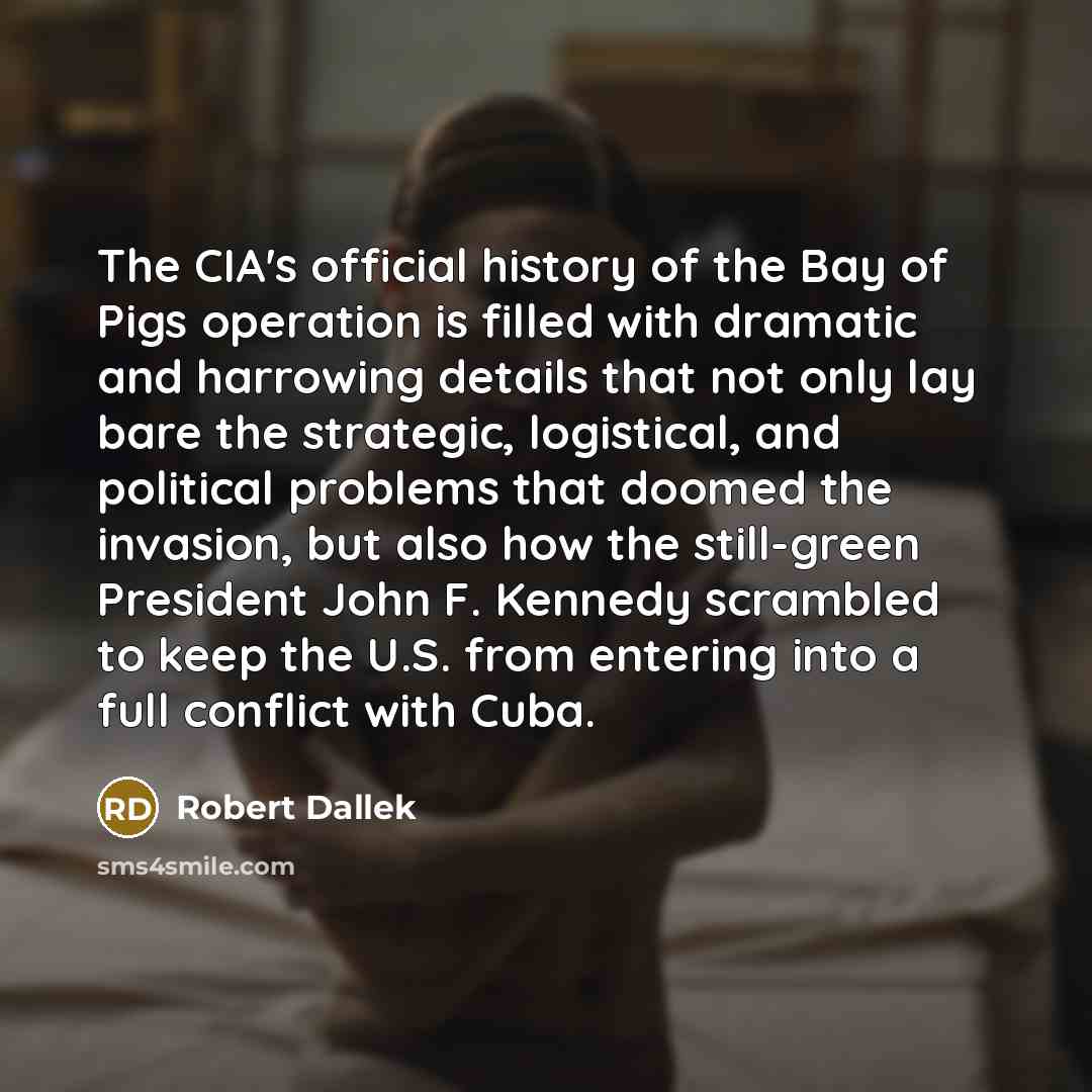 “The CIA's official history of the Bay of Pigs operation…” quote by Robert Dallek