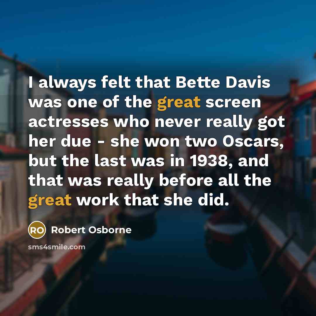 “I always felt that Bette Davis was one of the…” quote by Robert Osborne