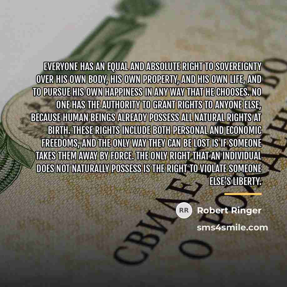 “Everyone has an equal and absolute right to sovereignty over…” quote by Robert Ringer