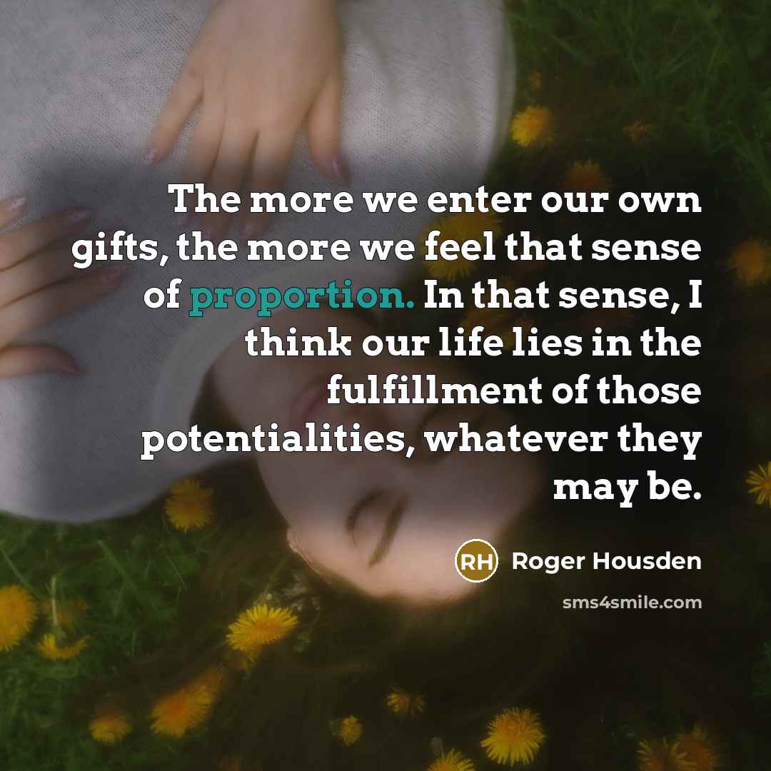 “The more we enter our own gifts, the more we…” quote by Roger Housden
