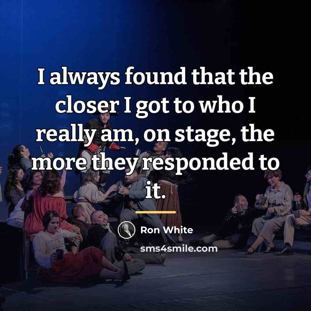 “I always found that the closer I got to who…” quote by Ron White