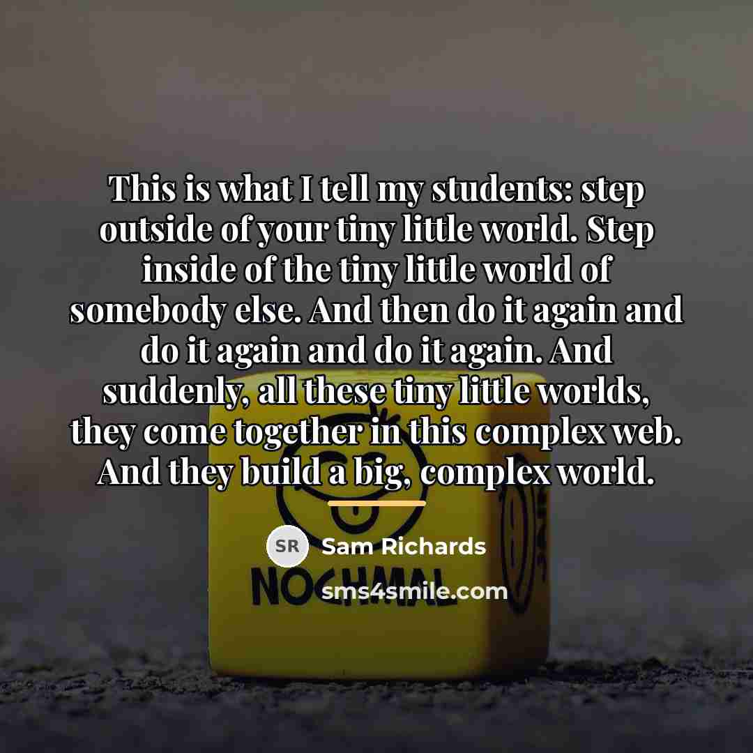 “This is what I tell my students: step outside of…” quote by Sam Richards