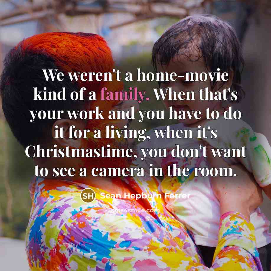 “We weren't a home-movie kind of a family. When that's…” quote by Sean Hepburn Ferrer
